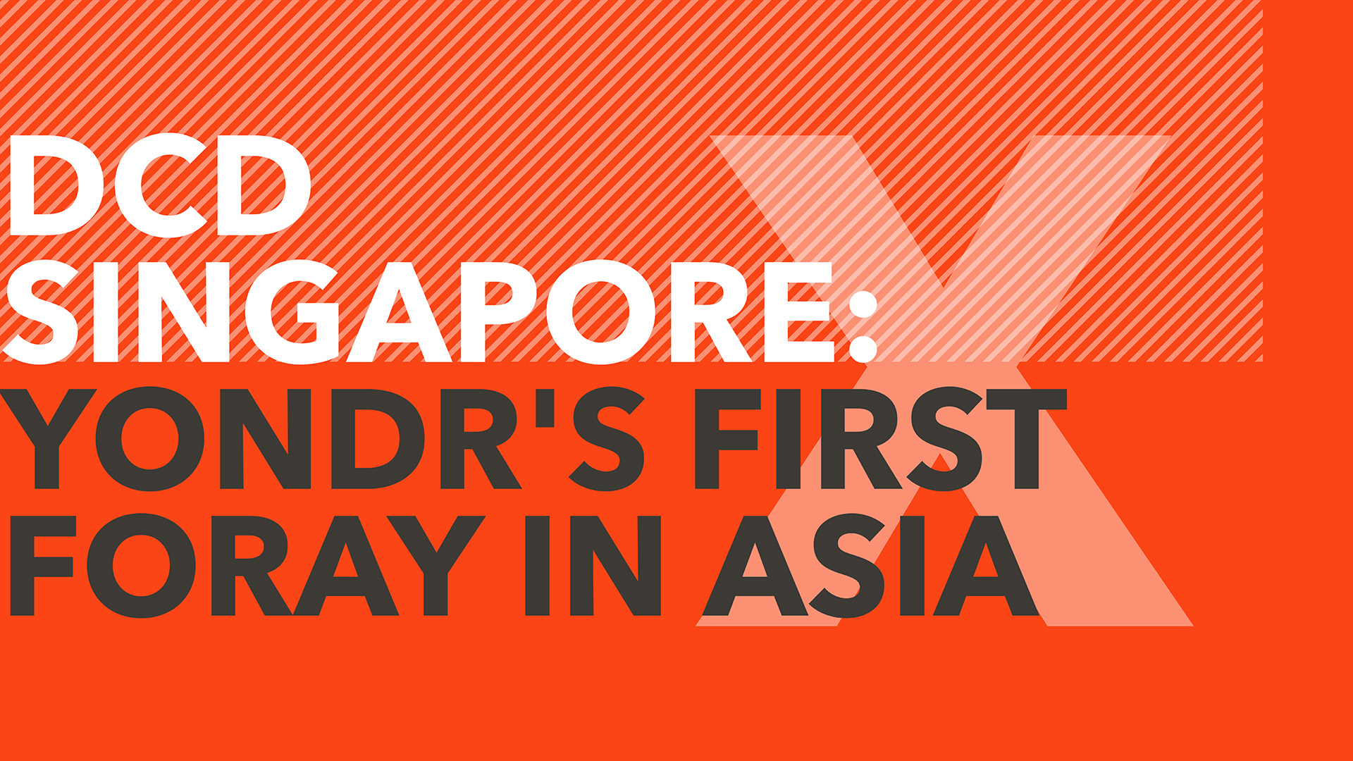 DCD Singapore: Yondr’s first foray in Asia
