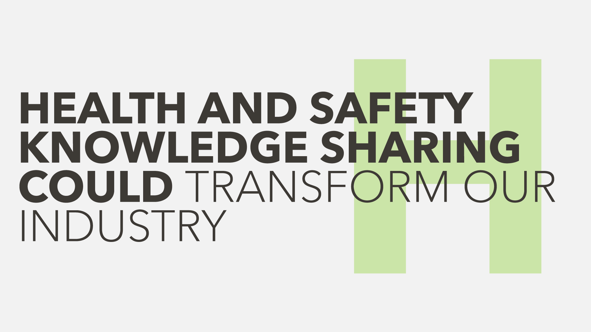 Health and safety knowledge sharing could transform our industry